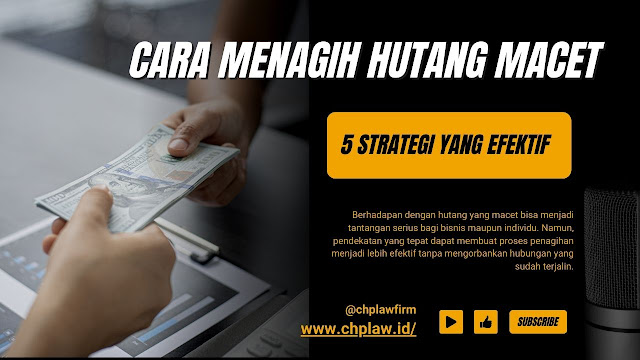 Cara Menagih Hutang Macet 5 Strategi yang Efektif