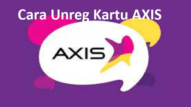 Cara Unreg Kartu AXIS