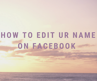 how to edit ur name on facebook