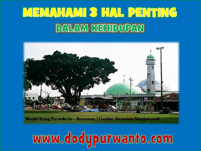 Tips Sukses - Memahami 3 Hal Penting Dalam Kehidupan