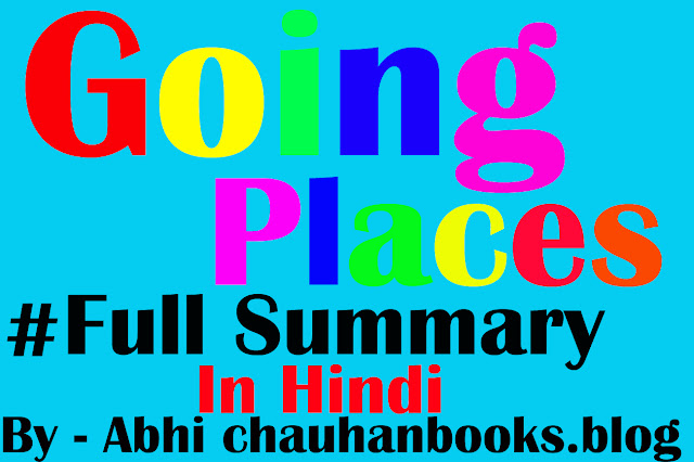 Going places In Hindi Summary ! Full Explanation Going places in Hindi! # Main points In Hindi- Summary-Easy to Understand! Going-places - Hindi- Summary ! Giong places_Full-Explanation_in -Hindi