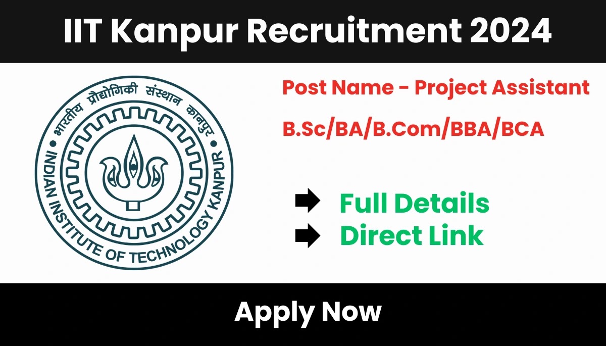 IIT Kanpur Recruitment 2024 – Project Assistant Vacancies – Apply Now