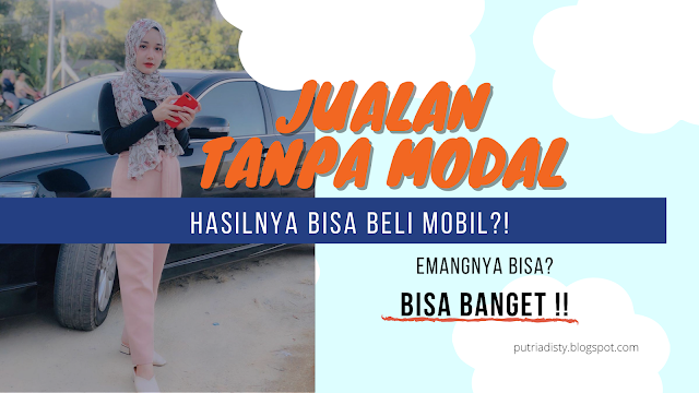 Ide Jualan Tanpa Modal Hasilnya Bisa Beli Mobil