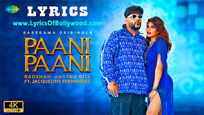 Paani Paani Song Lyrics | Badshah | Jacqueline Fernandez | Aastha Gill