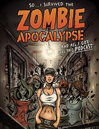 So... I Survived the Zombie Apocalypse and All I Got Was This Podcast Comic