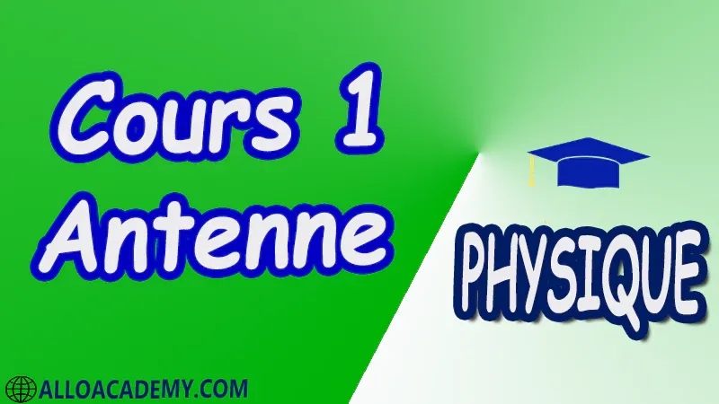 Cours 1 Antenne pdf Antenne Les antennes Paramètres d’antenne Electromagnétisme du rayonnement Antennes élémentaires Antennes filiformes Antennes-réseaux Antennes à ouverture Antennes microrubans Antennes à large-bande Méthode des moments