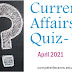 April 2021 Current Affairs Quiz-1 (#eduvictors)(#currentaffairs)(#upsc)(#bankentrance)(#compete4exams)