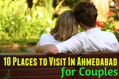 Top 10 Places To Visit in Ahmedabad for Couples