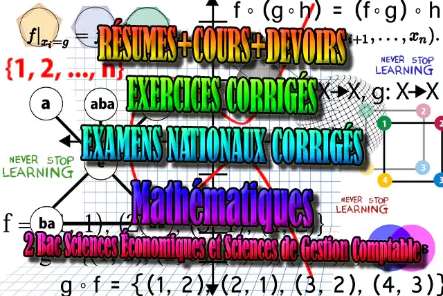 Mathématiques 2 Bac Sciences Économiques et Sciences de Gestion Comptable,  Mathématiques, 2 Bac Sciences Économiques, 2 Bac Sciences de Gestion Comptable, Suites numériques, Limites et continuité, Dérivation et étude des fonctions, Fonctions logarithmiques, Fonctions exponentielles, Fonctions primitives et calcul intégral, Dénombrement et probabilités, Examens Nationaux Mathématiques, 2 bac, Examen National, baccalauréat, bac maroc, BAC, 2 éme Bac, Exercices, Cours, devoirs, examen nationaux, exercice, 2ème Baccalauréat, prof de soutien scolaire a domicile, cours gratuit, cours gratuit en ligne, cours particuliers, cours à domicile, soutien scolaire à domicile, les cours particuliers, cours de soutien, les cours de soutien, cours online, cour online.