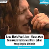 Lagu Black Pearl Jam : Merasakan Remuknya Hati Lewat Puisi Urban Yang Melodis