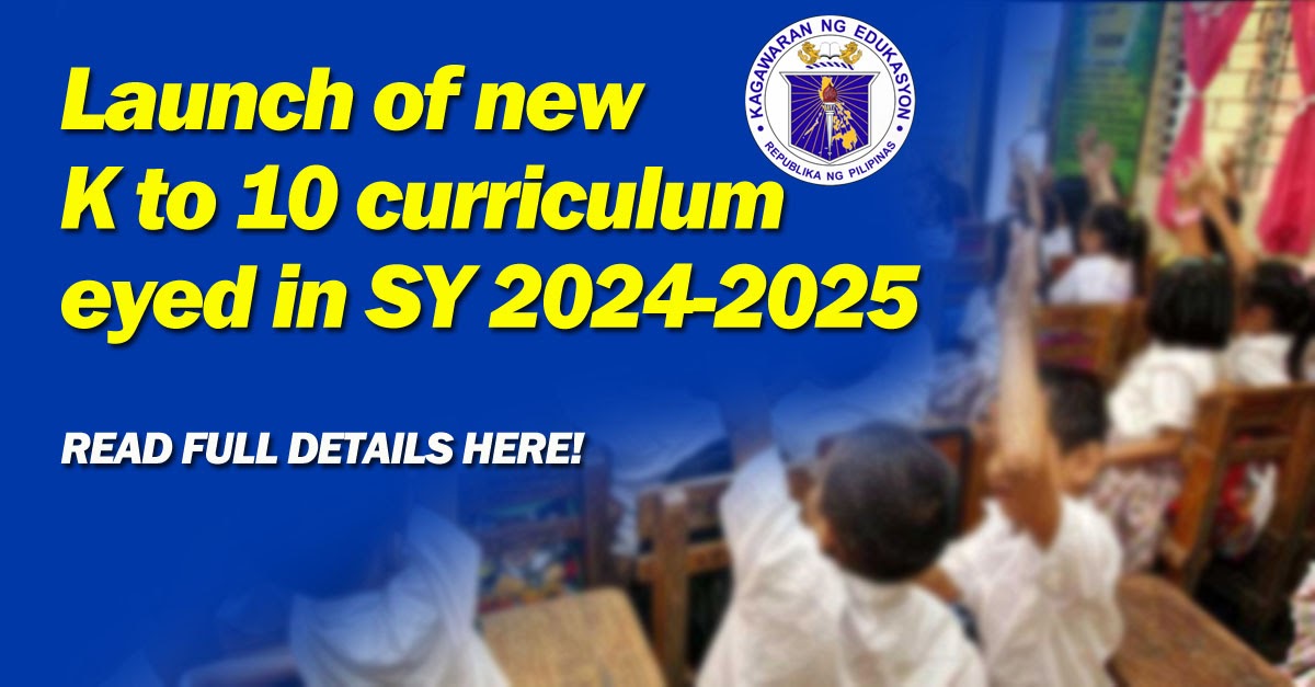 Launch Of New K To 10 Curriculum Eyed In SY 2024 2025 DepEd