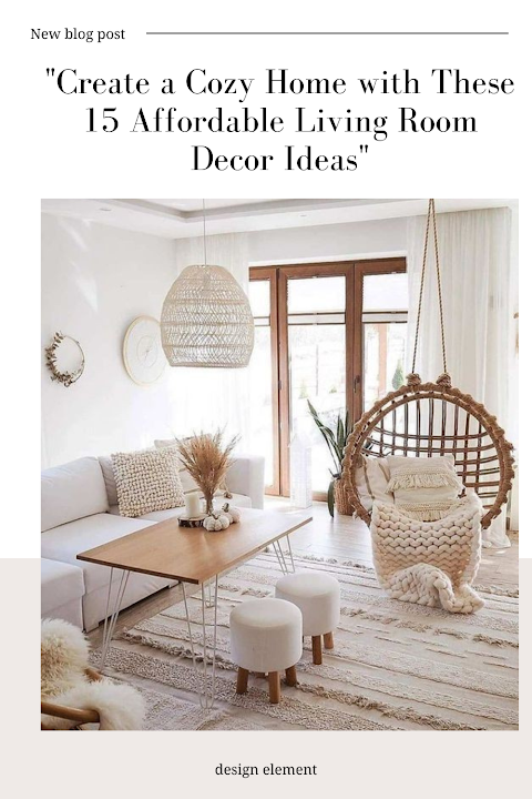Create a Cozy Home with These 15 Affordable Living Room Decor Ideas"