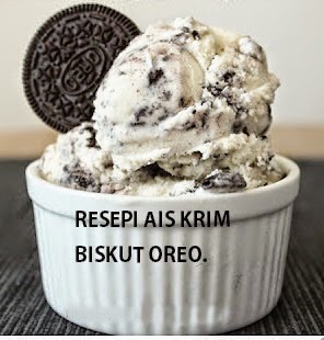 Resepi Ais Skrim Biskut Oreo