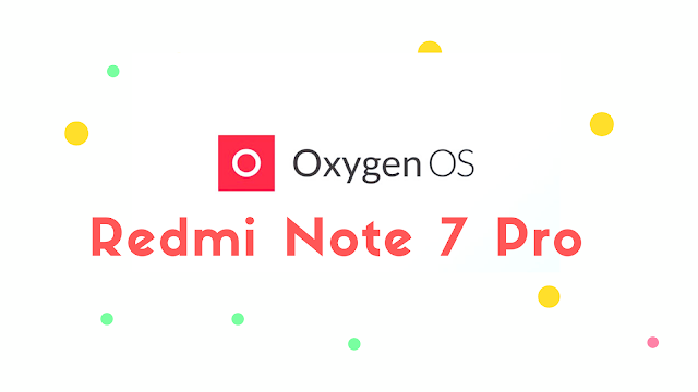 Oxygen OS for Redmi Note 7 Pro