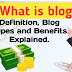 What is blog? Definition, Blog Types and Benefits Explained.