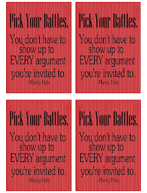 Motivate your family with this free printable for lunch notes or pick me ups.  "Pick Your Battles. You don't have to show up to every argument you're invited to."