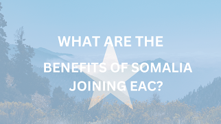 WHAT ARE THE BENEFITS OF SOMALIA FOR JOINING EAC?