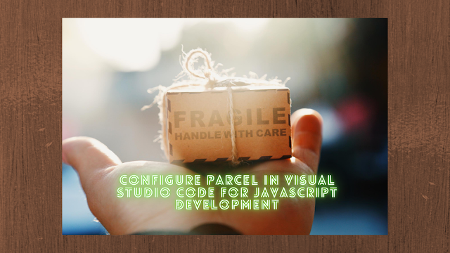 Configure Parcel in VS Code for JavaScript Development