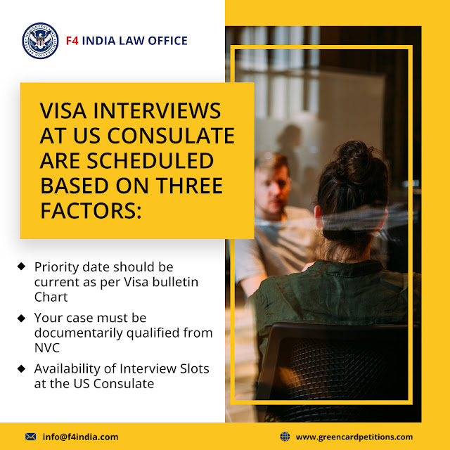 F4 India | Visa interviews at US Consulate are scheduled based on three factors: