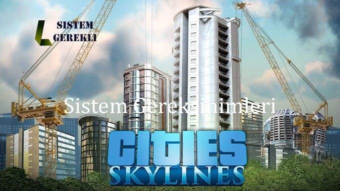 Cities: Skylines Sistem Gereksinimleri