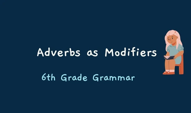 Adverbs as Modifiers - 6th Grade Grammar