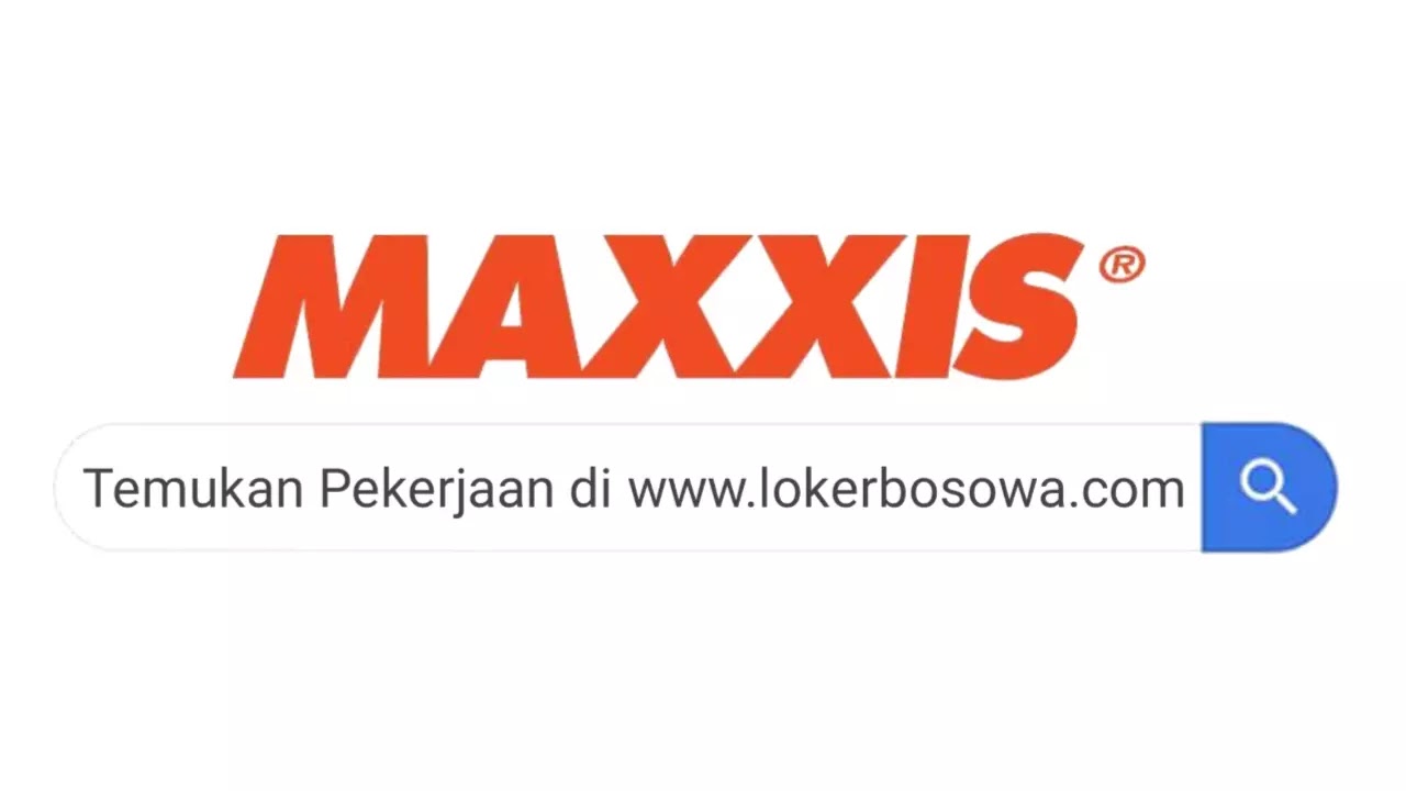 Lowongan Kerja PT Maxxis International Indonesia Terbaru 2024