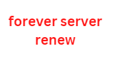 forever server renew