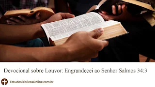 Devocional sobre Louvor: Engrandecei ao Senhor Salmos 34:3