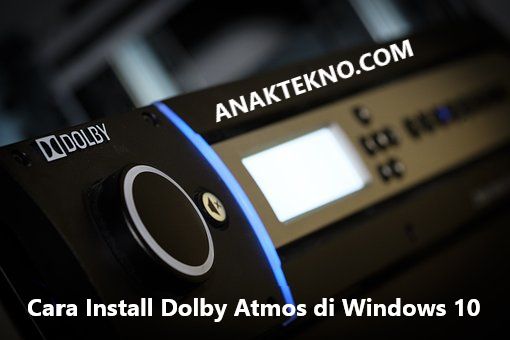 Cara Install Dolby Atmos di Windows 10 2022 Work 100%