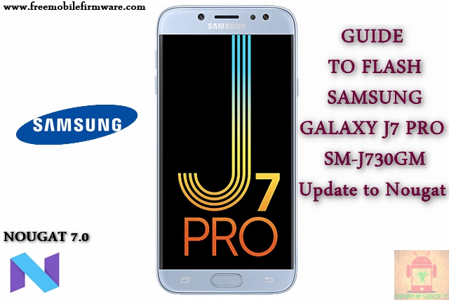 Guide To Flash Samsung Galaxy J7 Pro SM-J730GM Nougat 7.0 Odin Method Tested Firmware All Regions