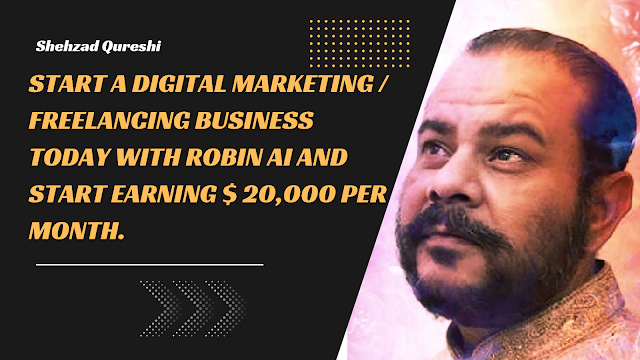 Start A Digital Marketing / Freelancing Business Today with Robin AI and start earning $ 20,000 per month.