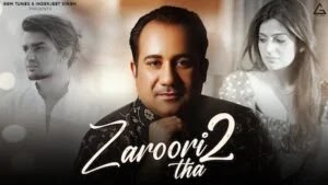 Zaroori Tha Lyrics - Rahat Fateh Ali Khan (2024)