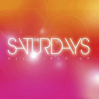The Saturdays - All Fired Up Lyrics | Letras | Lirik | Tekst | Text | Testo | Paroles - Source: musicjuzz.blogspot.com