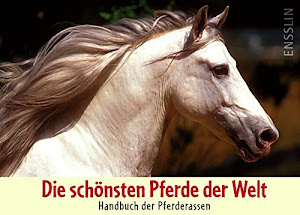 Die schönsten Pferde der Welt: Handbuch der Pferderassen