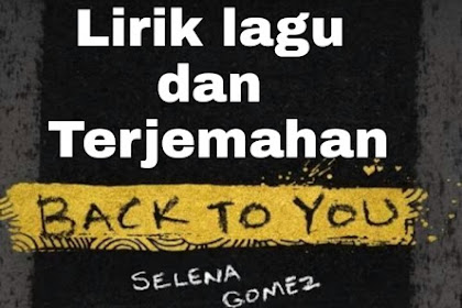 Lirik Lagu dan Terjemahan Selena Gomez - Back To You