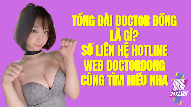 Tổng đài Doctor Đồng là gì? Cách liên hệ Hotline DoctorDong