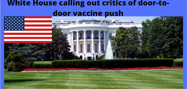 White House calling out critics of door-to-door vaccine push