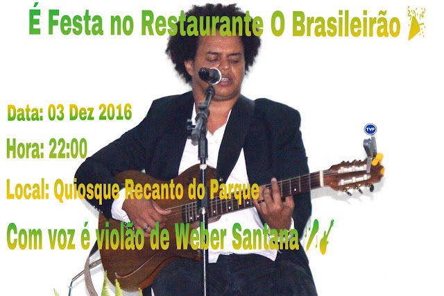 Dia 03 tem Show ao vivo de Weber Santana no Restaurante Brasileirão. 