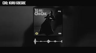 [MUSIC] CDQ – Kuru Gbegbe
