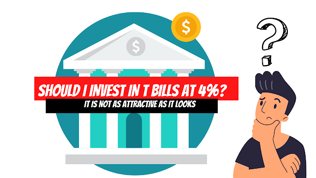 Should you Invest in T bills at 4%?