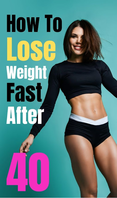How To Lose Weight Fast after 40