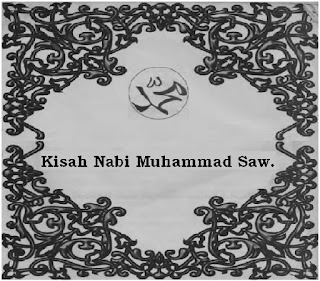 Kisah Nabi Muhammad Saw. Nabi dan Rasul Terakhir Allah