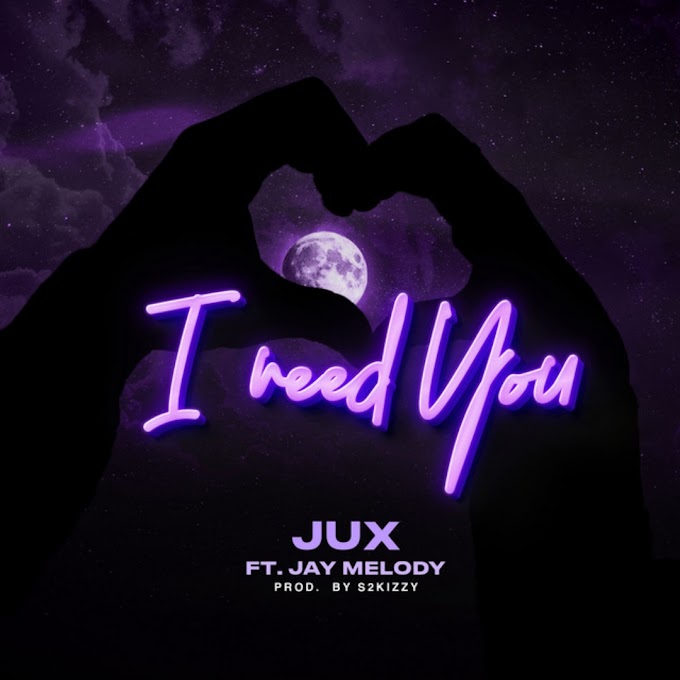 Audio Jux Ft Jay Melody - I Need You Mp3