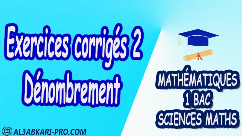 Dénombrement Mathématiques , Mathématiques biof , 1ère BAC , Sciences Mathématiques BIOF , mathématiques , 1ère Bac Sciences Mathématiques , exercice de math , exercices de maths , maths en ligne , prof de math , exercice de maths , math exercice , maths , maths en ligne , maths inter , superprof maths , professeur math , cours de maths à distance , Fiche pédagogique, Devoir de semestre 1 , Devoirs de semestre 2 , maroc , Exercices corrigés , Cours , résumés , devoirs corrigés , exercice corrigé , prof de soutien scolaire a domicile , cours gratuit , cours gratuit en ligne , cours particuliers , cours à domicile , soutien scolaire à domicile , les cours particuliers , cours de soutien , des cours de soutien , les cours de soutien , professeur de soutien scolaire , cours online , des cours de soutien scolaire , soutien pédagogique