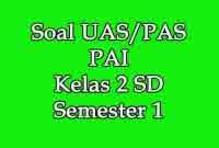 soal uas pai kelas 2 semester 1