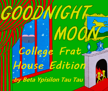 Goodnight Moon parody spoof mooning college fraternity