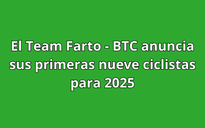 El Team Farto - BTC anuncia sus primeras nueve ciclistas para 2025