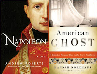 Napoleon by Andrew Roberts; American Ghost by Hannah Nordhaus