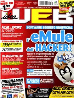 Idea Web 133 - Luglio 2012 | ISSN 1592-7725 | PDF HQ | Mensile | Internet | Computer Graphics | Programmazione | Software
Dedicata ai navigatori inesperti è la rivista che parla di Internet!
Pratica, utile, divertente... per chi dalla Rete vuole idee... per chi vuole cavare un ragno dal Web! É più che un'idea... si fa così: esempi, tutorial, guide perché le idee siano anche pratica oltre che pratiche.