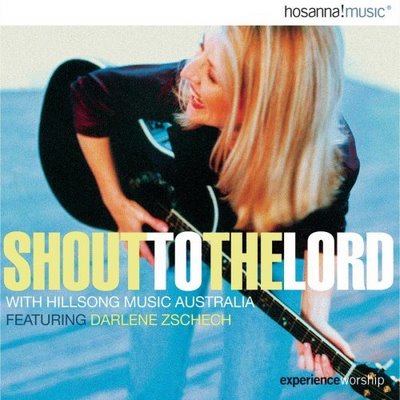 Shout to the Lord   Version 1 (Darlene Zschech)